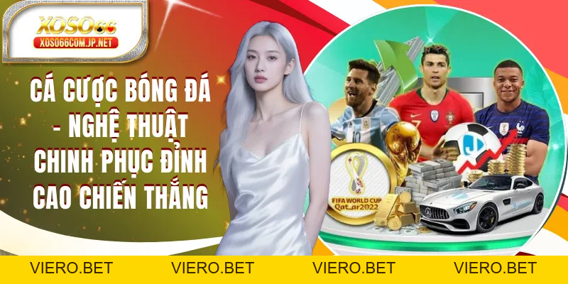 Cá Cược Bóng Đá - Nghệ Thuật Chinh Phục Chiến Thắng - viero.bet