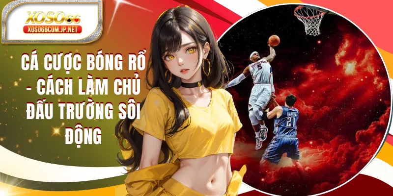 Cá Cược Bóng Rổ - Cách Làm Chủ Đấu Trường Sôi Động - viero.bet