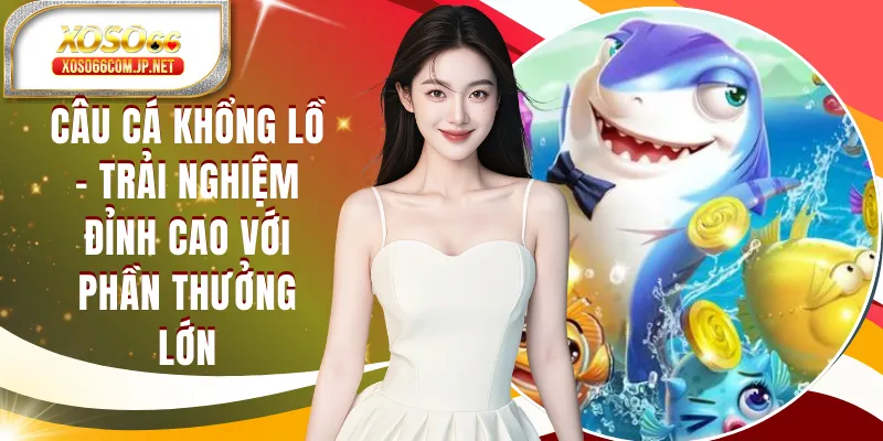 Câu Cá Khổng Lồ - Game Bắn Cá Dễ Chơi, Thắng Lớn - viero.bet