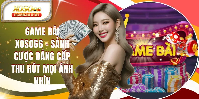 Game Bài XOSO66 - Sảnh Cược Đẳng Cấp Đấu Trí Tranh Tài - viero.bet Game Bài XOSO66 - Sảnh Cược Đẳng Cấp Đấu Trí Tranh Tài - viero.bet
