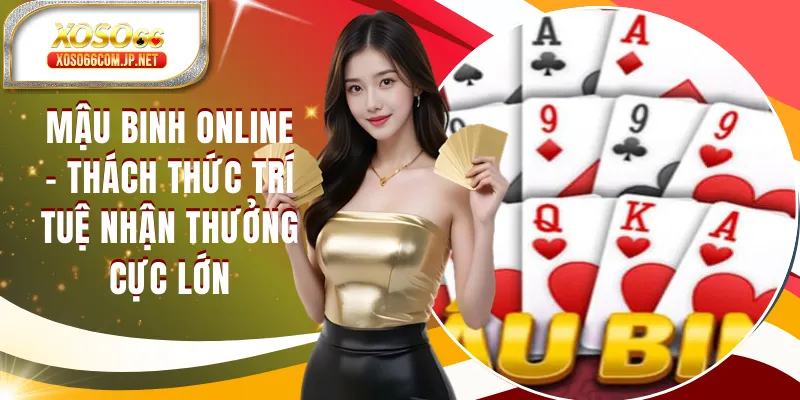 Mậu Binh Online - Thách Thức Trí Tuệ Nhận Thưởng Cực Lớn - viero.bet