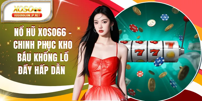Nổ Hũ XOSO66 - Chinh Phục Kho Báu Khổng Lồ Hấp Dẫn - viero.bet Nổ Hũ XOSO66 - Chinh Phục Kho Báu Khổng Lồ Hấp Dẫn - viero.bet