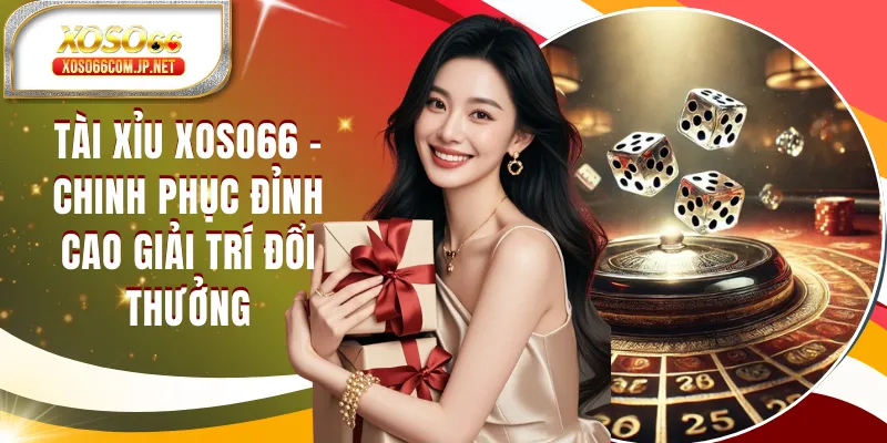 Tài Xỉu XOSO66 - Chơi Tài Xỉu Online Uy Tín, Tỷ Lệ Cao - viero.bet