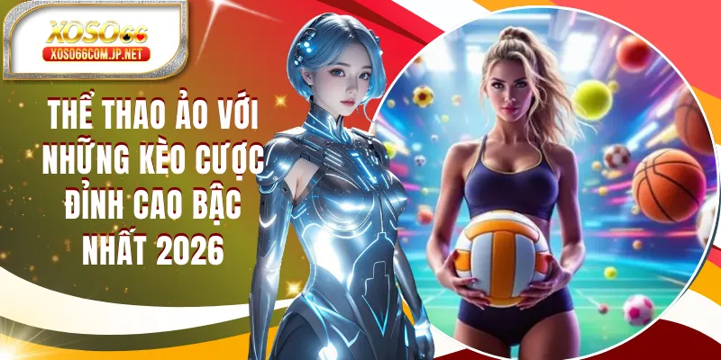 Thể Thao Ảo Với Những Kèo Cược Đỉnh Cao Bậc Nhất 2026 - viero.bet