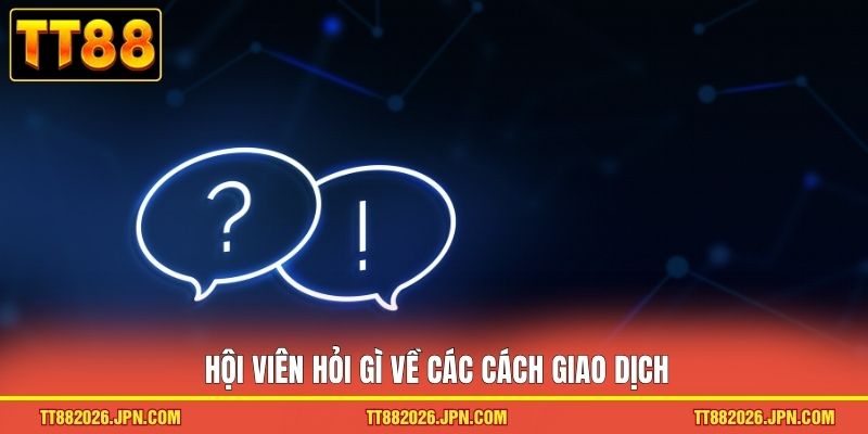 Câu Hỏi Thường Gặp TT88 - Giải đáp Thắc Mắc Của Hội Viên - viero.bet
