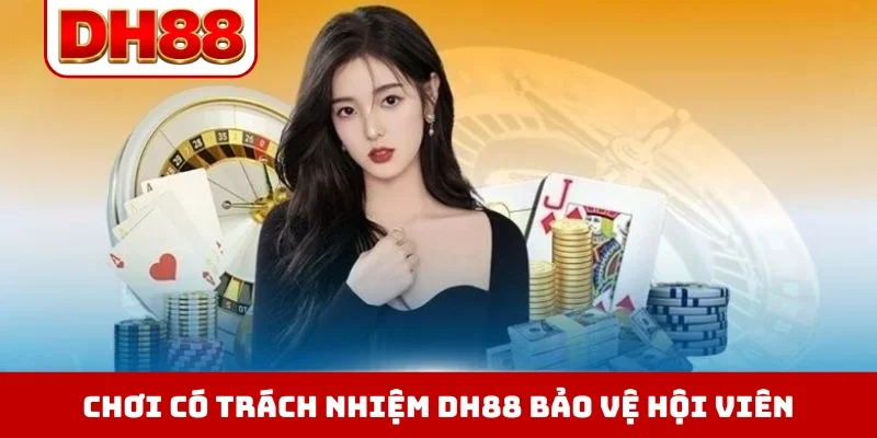 Chơi Có Trách Nhiệm DH88 - Quy Định Đảm Bảo An Toàn - viero.bet