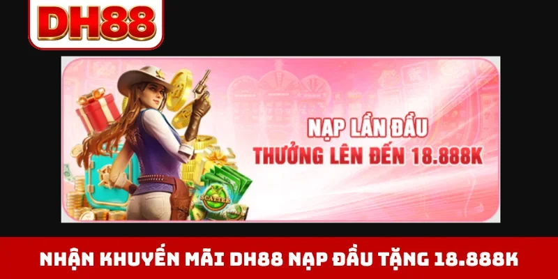 Khuyến Mãi DH88 - Cơ Hội Nhận Thưởng 18.888K Chào Mừng - viero.bet